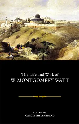 Život a dílo W. Montgomeryho Watta - The Life and Work of W. Montgomery Watt