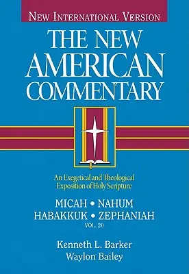 Micheáš, Nahum, Habakuk, Sofoniáš, 20: Exegetický a teologický výklad Písma svatého - Micah, Nahum, Habakkuh, Zephaniah, 20: An Exegetical and Theological Exposition of Holy Scripture