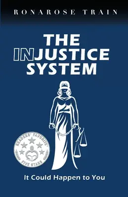 SYSTÉM NESPRAVEDLNOSTI, Může se to stát i vám - THE INJUSTICE SYSTEM, It Could Happen to You