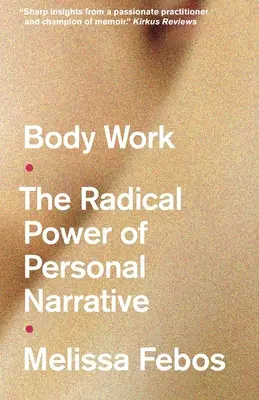 Práce s tělem - Radikální síla osobního vyprávění - Body Work - The Radical Power of Personal Narrative