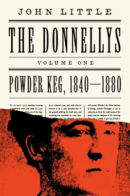 Donnellyovi: 1840-1880: 1840-1880 - The Donnellys: Powder Keg, 1840-1880: 1840-1880