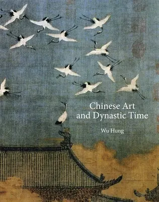 Čínské umění a dynastická doba - Chinese Art and Dynastic Time
