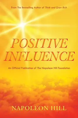 Napoleon Hill: Pozitivní vliv - Napoleon Hill's Positive Influence
