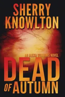 Mrtvý podzim: Alexa Williamsová: podzimní román - Dead of Autumn: An Alexa Williams Novel