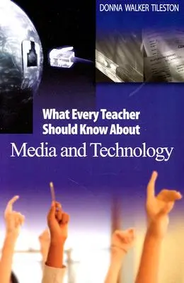Co by měl každý učitel vědět o médiích a technologiích - What Every Teacher Should Know about Media and Technology
