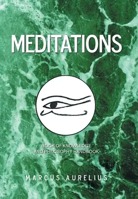 Meditace: Kniha poznání a filozofická příručka - Meditations: Book of Knowledge and Philosophy Handbook