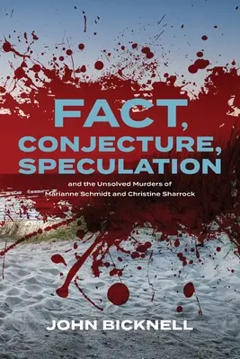Fakta, domněnky, spekulace a nevyřešené vraždy Marianne Schmidtové a Christine Sharrockové - Fact, Conjecture, Speculation and the Unsolved Murders of Marianne Schmidt and Christine Sharrock