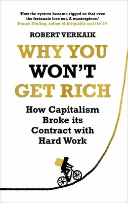 Proč nezbohatnete - a proč si zasloužíte víc než tohle - Why You Won't Get Rich - And Why You Deserve Better Than This