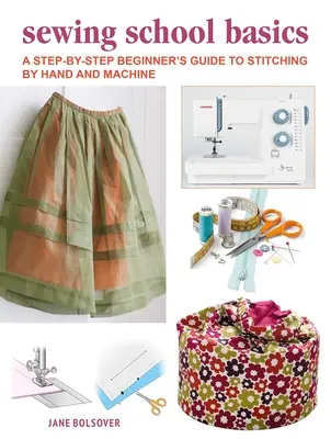 Průvodce začátečníka ručním a strojovým šitím: Kompletní kurz krok za krokem - A Beginner's Guide to Sewing by Hand and Machine: A Complete Step-By-Step Course