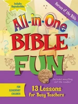Vše v jednom: Biblická zábava pro děti na prvním stupni ZŠ: Hrdinové Bible: 13 lekcí pro zaneprázdněné učitele - All-In-One Bible Fun for Elementary Children: Heroes of the Bible: 13 Lessons for Busy Teachers