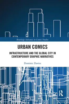 Městský komiks: infrastruktura a globální město v současných grafických vyprávěních - Urban Comics: Infrastructure and the Global City in Contemporary Graphic Narratives