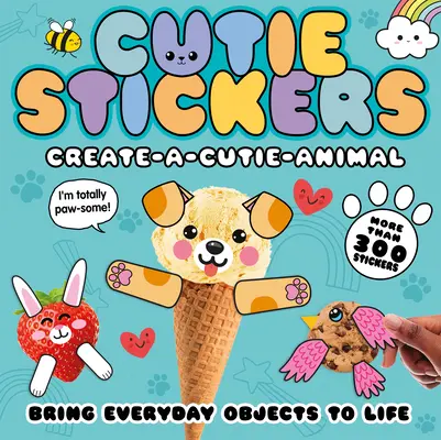 Vytvoř si zvířátko: Oživte předměty každodenního života pomocí 300 samolepek - Create-A-Cutie Animal: Bring Everyday Objects to Life with 300 Stickers