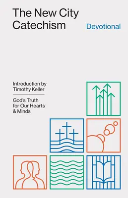 Nový městský katechismus: Boží pravda pro naše srdce a mysl - The New City Catechism Devotional: God's Truth for Our Hearts and Minds