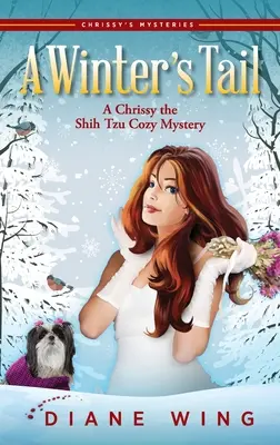 Zimní ocas: Útlá záhada Chrissy Shih Tzu - A Winter's Tail: A Chrissy the Shih Tzu Cozy Mystery