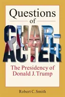 Otázky charakteru - prezidentství Donalda J. Trumpa - Questions of Character - The Presidency of Donald J. Trump