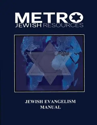 Příručka židovské evangelizace: Vyzbrojení těla pro sionskou sklizeň na konci času - Jewish Evangelism Manual: Equipping the Body for the End Time Harvest of Zion