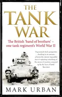 Tanková válka - Britská kapela bratří - Jeden tankový pluk za druhé světové války - Tank War - The British Band of Brothers - One Tank Regiment's World War II