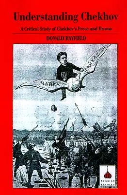 Porozumět Čechovovi: Kritická studie o Čechovově próze a dramatu - Understanding Chekhov: A Critical Study of Chekhov's Prose and Drama