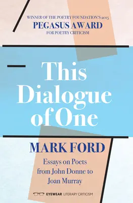 Tento dialog jednoho: Eseje o básnících od Johna Donna po Joan Murrayovou - This Dialogue of One: Essays on Poets from John Donne to Joan Murray