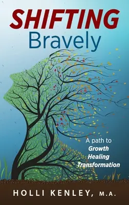 SHIFTING Bravely: Cesta k růstu, uzdravení a transformaci: Bravíčko: Cesta k růstu, uzdravení a transformaci - SHIFTING Bravely: A Path to Growth, Healing, and Transformation