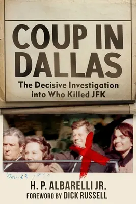 Převrat v Dallasu: Rozhodující vyšetřování, kdo zabil JFK - Coup in Dallas: The Decisive Investigation Into Who Killed JFK