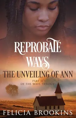 Zavrženíhodné způsoby: Odhalení Ann - Reprobate Ways: The Unveiling of Ann
