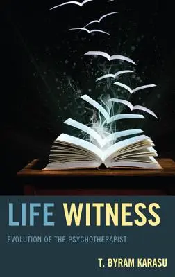 Svědectví života: Vývoj psychoterapeuta - Life Witness: Evolution of the Psychotherapist