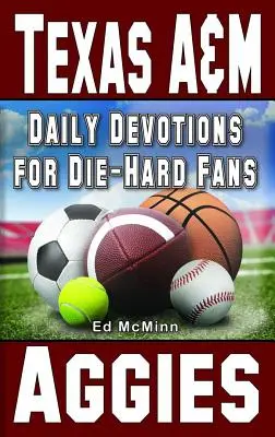 Denní pobožnosti pro zaryté fanoušky Texas A&M Aggies - Daily Devotions for Die-Hard Fans Texas A&M Aggies