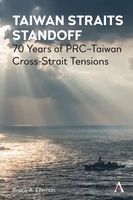 Tchajwanská úžina: 70 let napětí mezi Prc a Tchaj-wanem v průlivu Tchaj-wan - Tchaj-wanský průliv. - Taiwan Straits Standoff: 70 Years of Prc-Taiwan Cross-Strait Tensions