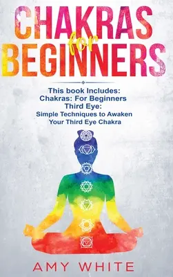 Čakry: & Třetí oko - Jak vyrovnat čakry a probudit třetí oko pomocí řízené meditace, kundaliní a hypnózy. - Chakras: & The Third Eye - How to Balance Your Chakras and Awaken Your Third Eye With Guided Meditation, Kundalini, and Hypnosi