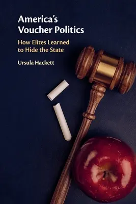America's Voucher Politics: Jak se elity naučily skrývat stát - America's Voucher Politics: How Elites Learned to Hide the State