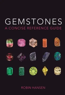 Drahé kameny: Stručný referenční průvodce - Gemstones: A Concise Reference Guide