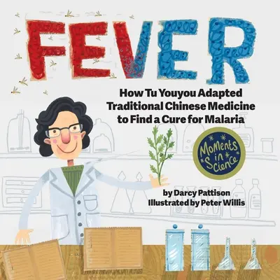 Horečka: Jak Tu Youyou přizpůsobil tradiční čínskou medicínu, aby našel lék na malárii - Fever: How Tu Youyou Adapted Traditional Chinese Medicine to Find a Cure for Malaria