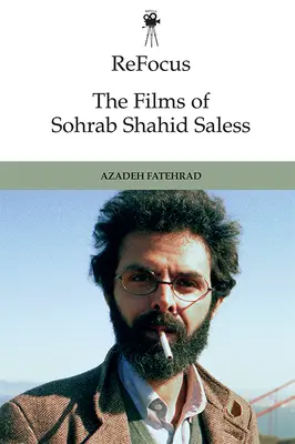 Refocus: Filmy Sohraba Shahida-Salesse: Exil, vysídlení a pohyblivý obraz bez státní příslušnosti. - Refocus: The Films of Sohrab Shahid-Saless: Exile, Displacement and the Stateless Moving Image