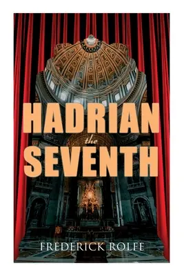 Hadrián sedmý: historický román - Hadrian the Seventh: Historical Novel
