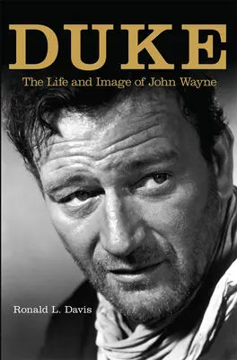 Duke: Život a image Johna Waynea - Duke: The Life and Image of John Wayne