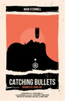 Chytání kulek: Vzpomínky fanouška bondovek - Catching Bullets: Memoirs of a Bond Fan