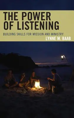 Síla naslouchání: Poslouchání: jak si vybudovat dovednosti pro misii a službu - The Power of Listening: Building Skills for Mission and Ministry