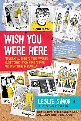 Wish You Were Here (Kéž bys tu byl): Základní průvodce po oblíbených hudebních scénách - od punku po indie a všechno mezi tím. - Wish You Were Here: An Essential Guide to Your Favorite Music Scenes--From Punk to Indie and Everything in Between
