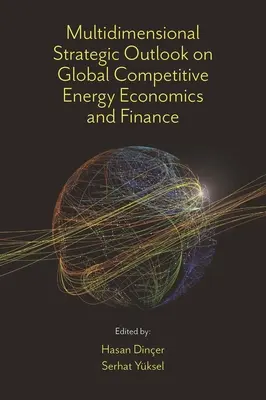 Vícerozměrný strategický výhled na globální konkurenceschopnou energetiku Ekonomika a finance - Multidimensional Strategic Outlook on Global Competitive Energy Economics and Finance