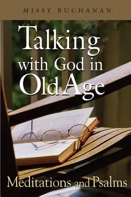 Rozhovory s Bohem ve stáří: Meditace a žalmy - Talking with God in Old Age: Meditations and Psalms