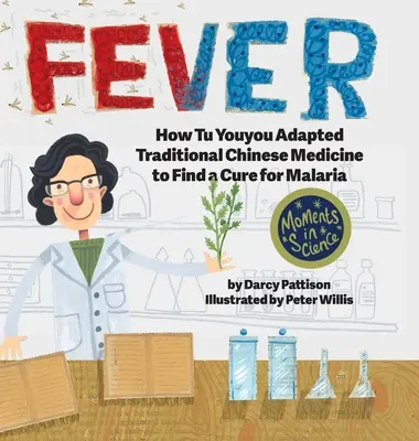 Horečka: Jak Tu Youyou přizpůsobil tradiční čínskou medicínu, aby našel lék na malárii - Fever: How Tu Youyou Adapted Traditional Chinese Medicine to Find a Cure for Malaria