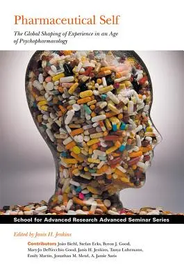 Farmaceutické já: Globální utváření zkušenosti ve věku psychofarmakologie - Pharmaceutical Self: The Global Shaping of Experience in an Age of Psychopharmacology