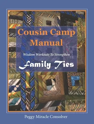 Příručka pro bratranecký tábor: Cvičení moudrosti k posílení rodinných vazeb - Cousin Camp Manual: Wisdom Workouts to Strengthen Family Ties