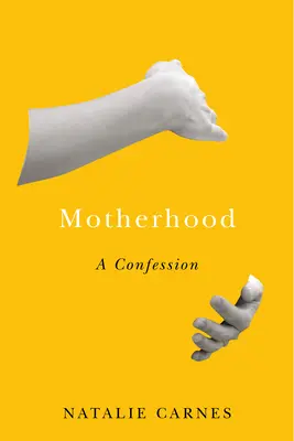 Mateřství: Vyznání - Motherhood: A Confession