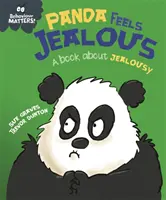 Na chování záleží: Panda Feels Jealous - Kniha o žárlivosti - Behaviour Matters: Panda Feels Jealous - A book about jealousy