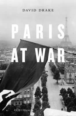 Paříž ve válce: 1939-1944 - Paris at War: 1939-1944
