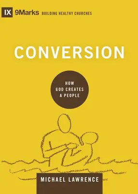 Konverze: Jak Bůh stvořil lidi - Conversion: How God Creates a People
