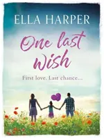 Poslední přání - srdcervoucí román o lásce a ztrátě - One Last Wish - A heartbreaking novel about love and loss