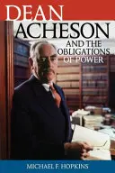 Dean Acheson a povinnosti moci - Dean Acheson and the Obligations of Power
